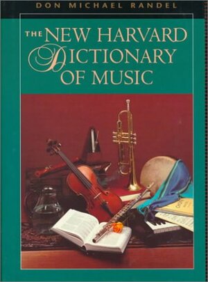 The New Harvard Dictionary of Music: , by Don Michael Randel