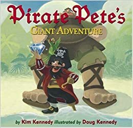 Pirate Pete's Giant Adventure by Kim Kennedy, Doug Kennedy