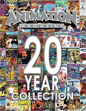 Animation Magazine: 20-Year Collection: Two Decades of the Most Profound Changes in Animation, Visual Effects, Technology and Gaming by Ramin Zahed