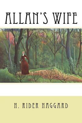 Allan's Wife by H. Rider Haggard