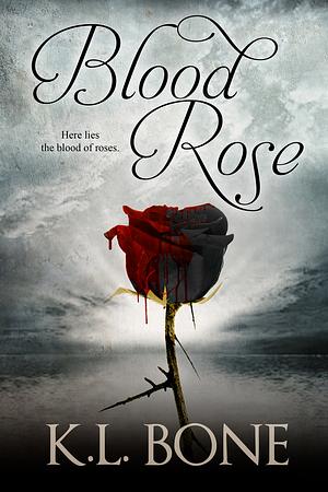 Blood Rose by K.L. Bone