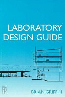 Laboratory Design Guide by Brian Griffin