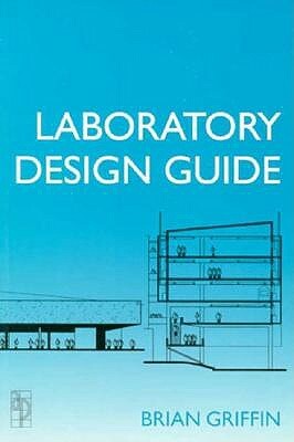 Laboratory Design Guide by Brian Griffin