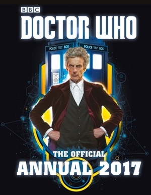 Doctor Who: The Official Annual 2017 by James Newman Gray, James Offendi, Paul Lang, John Ross, Arpad Olbey