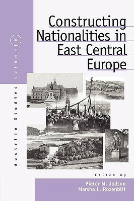 Constructing Nationalities in East Central Europe by Juson, Pieter M. Judson