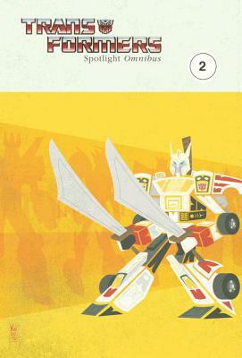 Transformers: Spotlight Omnibus, Volume 2 by George Strayton, Simon Furman