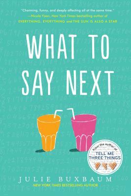 What to Say Next by Julie Buxbaum