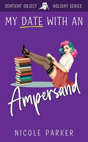 My Date with an Ampersand by Nicole Parker