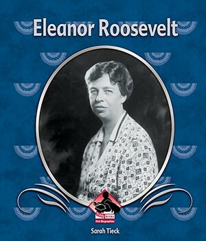 Eleanor Roosevelt by Sarah Tieck