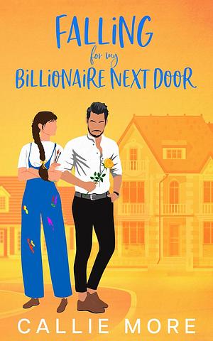 Falling for my Billionaire Next Door by Callie More