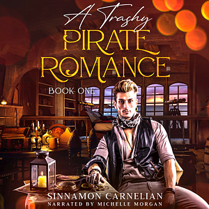 A Trashy Pirate Romance by Sinnamon Carnelian