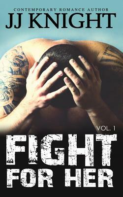 Fight for Her #1: MMA New Adult Romantic Suspense by J.J. Knight