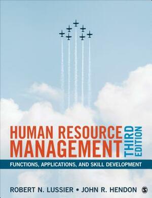 Human Resource Management: Functions, Applications, and Skill Development by John R. Hendon, Robert N. Lussier