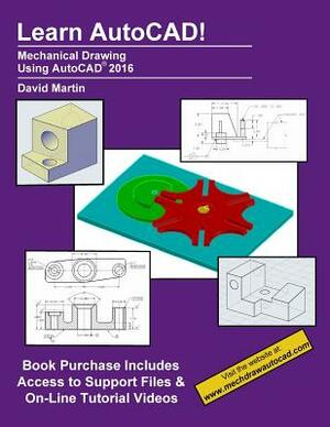 Learn Autocad!: Mechanical Drawing Using AutoCAD by David Martin