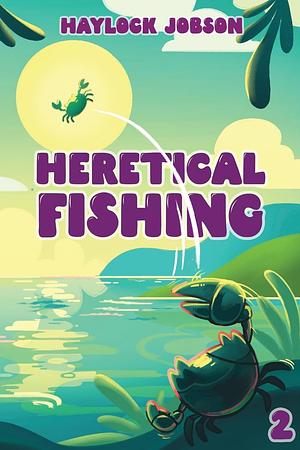 Heretical Fishing 2 by Haylock Jobson