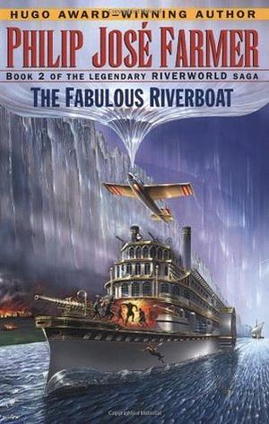 The Fabulous Riverboat by Philip José Farmer