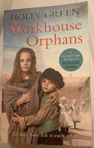 Workhouse Orphans by Holly Green