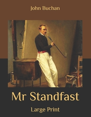 Mr Standfast: Large Print by John Buchan