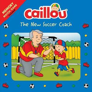 Caillou: The New Soccer Coach: Memory Match Game Included by 