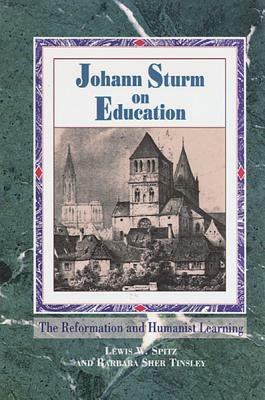 Johann Sturm on Education by Lewis William Spitz