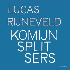 Komijnsplitsers by Lucas Rijneveld