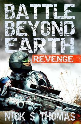 Battle Beyond Earth: Revenge by Nick S. Thomas