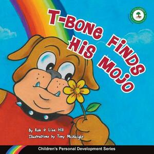 T-Bone Finds His Mojo: Children's Personal Development Series by Rob Hill, Lisa Hill