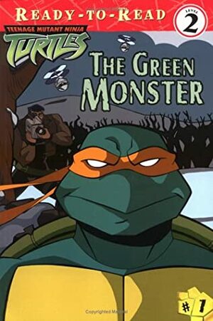 The Green Monster (Teenage Mutant Ninja Turtles, #1) by Chris George, Sonia Murphy