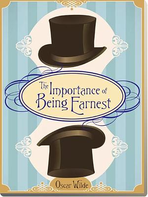 The Importance of Being Earnest by Oscar Wilde