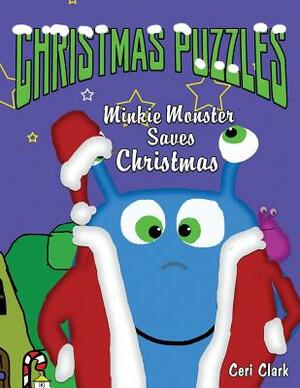 Christmas Puzzles: Minkie Monster Saves Christmas by Ceri Clark