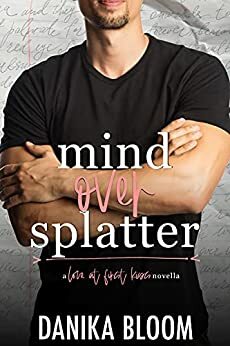 Mind Over Splatter: A Curvy Girl Love At First Kiss College Romance by Danika Bloom