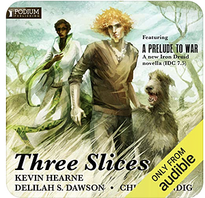 Three Slices by Delilah S. Dawson, Kevin Hearne, Chuck Wendig