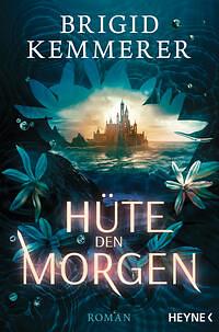 Hüte den Morgen by Brigid Kemmerer