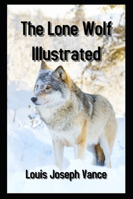 The Lone Wolf Illustrated: by Louis Joseph Vance by Louis Joseph Vance