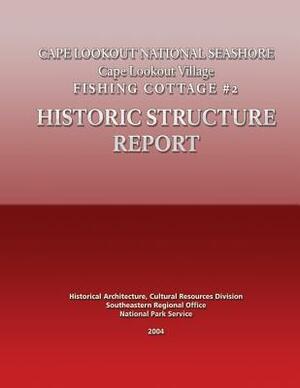 Cape Lookout National Seashore Cape Lookout Village Fishing Cottage #2: Historical Structure Report by National Park Service