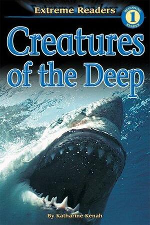 Creatures of the Deep, Level 1 Extreme Reader by Katharine Kenah