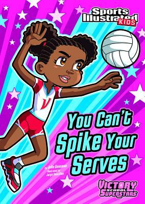 You Can't Spike Your Serves by 