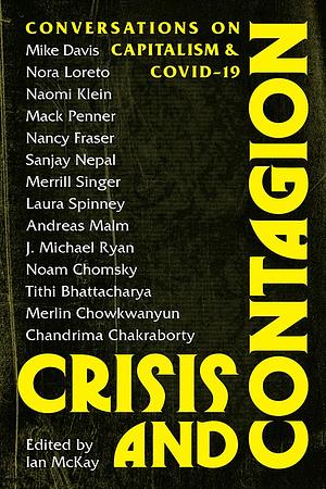 Crisis and Contagion: Conversations on Capitalism and Covid-19 by Ian MacKay