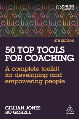 50 Top Tools for Coaching: A Complete Toolkit for Developing and Empowering People by Ro Gorell, Gillian Jones