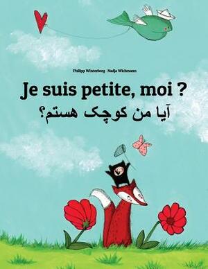 Je suis petite, moi ? Aa mn kewcheke hstm?: Un livre d'images pour les enfants (Edition bilingue français-dari/persan afghan/farsi oriental) by 