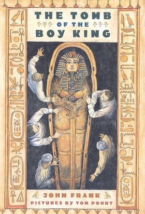 The Tomb of the Boy King: A True Story in Verse by John Frank