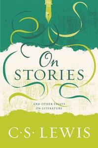 On Stories: And Other Essays on Literature by C.S. Lewis