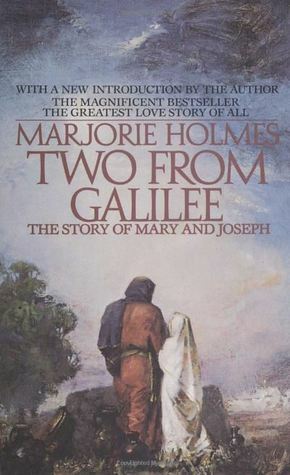 Two from Galilee: The Story of Mary and Joseph by Marjorie Holmes