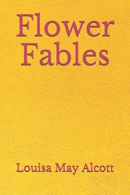 Flower Fables: (Aberdeen Classics Collection) by Louisa May Alcott