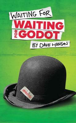Waiting for Waiting for Godot by Dave Hanson