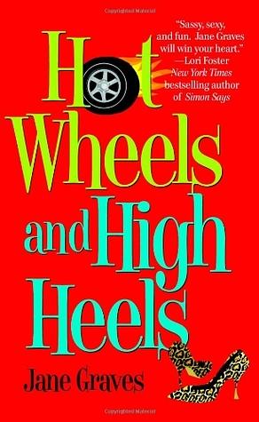 Hot Wheels and High Heels by Jane Graves