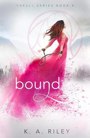 Bound by K.A. Riley