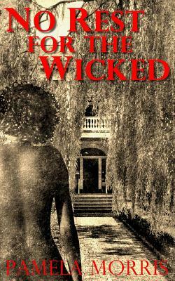 No Rest For The Wicked by Pamela Morris