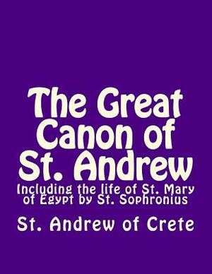 The Great Canon of St. Andrew of Crete by Andrew, Sophronius, James A. Ward