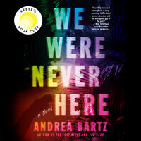 We Were Never Here by Andrea Bartz